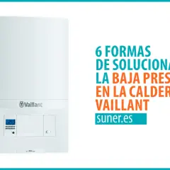 Caldera Vaillant blanca con texto "6 formas de solucionar la baja presión en la caldera Vaillant".